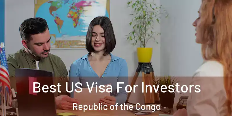 Best US Visa For Investors Republic of the Congo