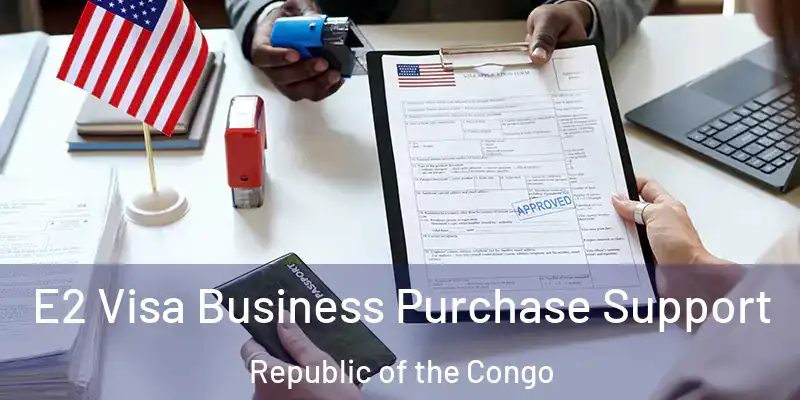E2 Visa Business Purchase Support Republic of the Congo
