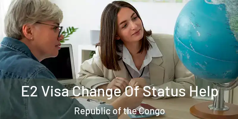 E2 Visa Change Of Status Help Republic of the Congo