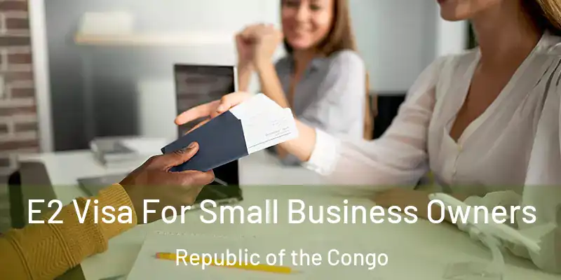 E2 Visa For Small Business Owners Republic of the Congo