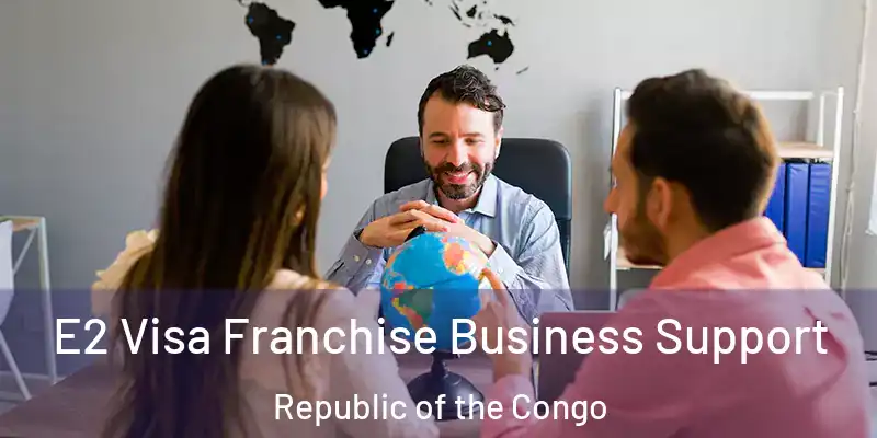 E2 Visa Franchise Business Support Republic of the Congo