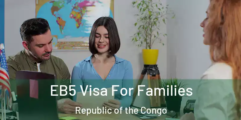 EB5 Visa For Families Republic of the Congo