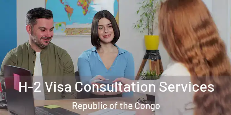 H-2 Visa Consultation Services Republic of the Congo