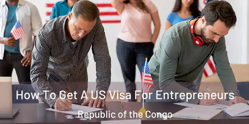 How To Get A US Visa For Entrepreneurs Republic of the Congo