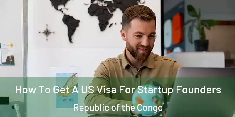 How To Get A US Visa For Startup Founders Republic of the Congo