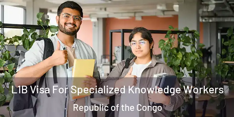 L1B Visa For Specialized Knowledge Workers Republic of the Congo