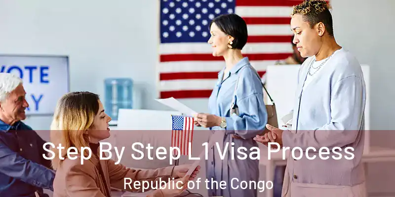 Step By Step L1 Visa Process Republic of the Congo