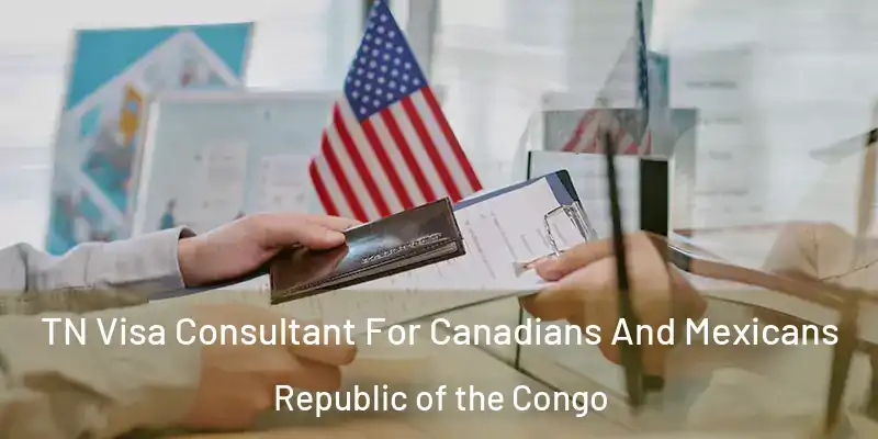 TN Visa Consultant For Canadians And Mexicans Republic of the Congo