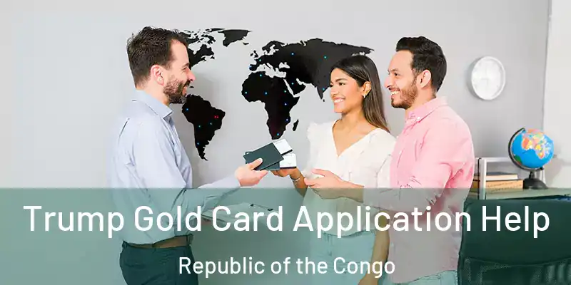 Trump Gold Card Application Help Republic of the Congo