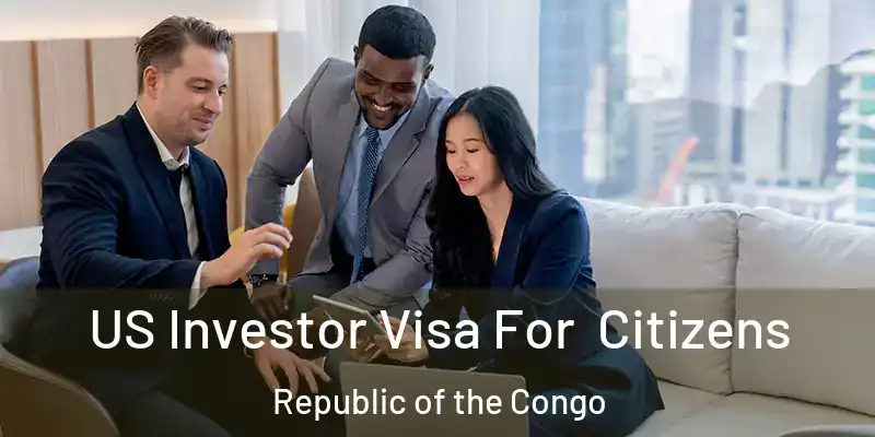 US Investor Visa For Citizens Republic of the Congo