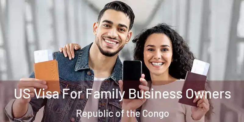 US Visa For Family Business Owners Republic of the Congo
