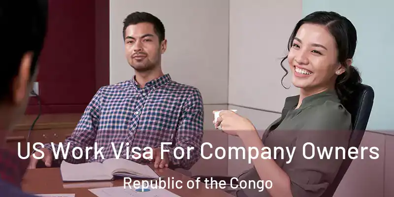 US Work Visa For Company Owners Republic of the Congo
